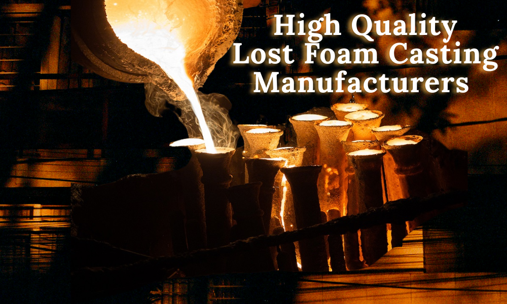 High Quality Lost Foam Casting Manufacturers