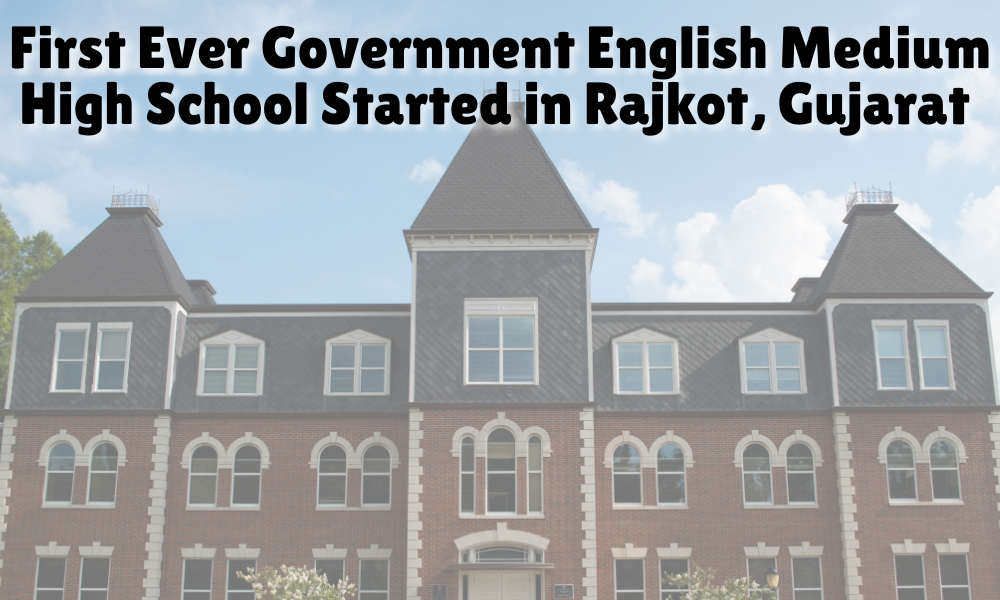 First Ever Government English Medium High School Started in Rajkot, Gujarat