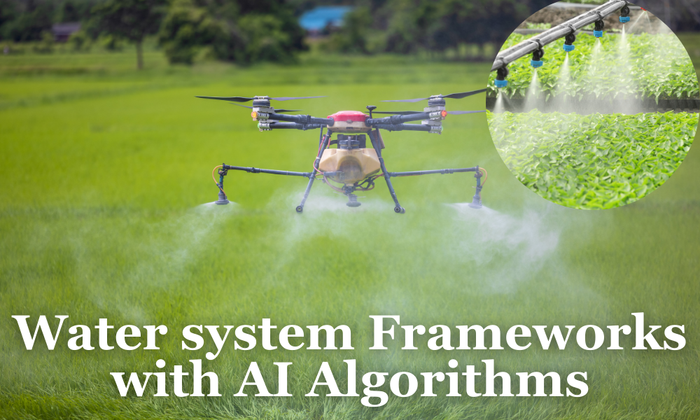 Keen Water System Frameworks Lessening Water Wastage with AI Algorithms