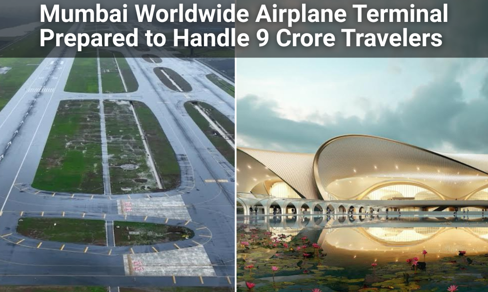Mumbai Worldwide Airplane Terminal Prepared to Handle 9 Crore Travelers