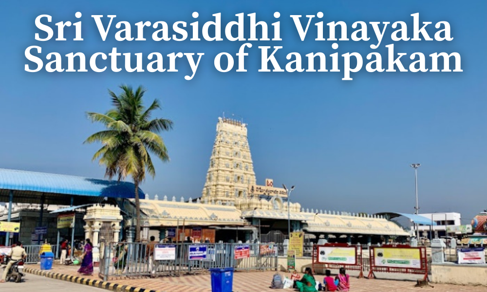 Sri Varasiddhi Vinayaka Sanctuary of Kanipakam