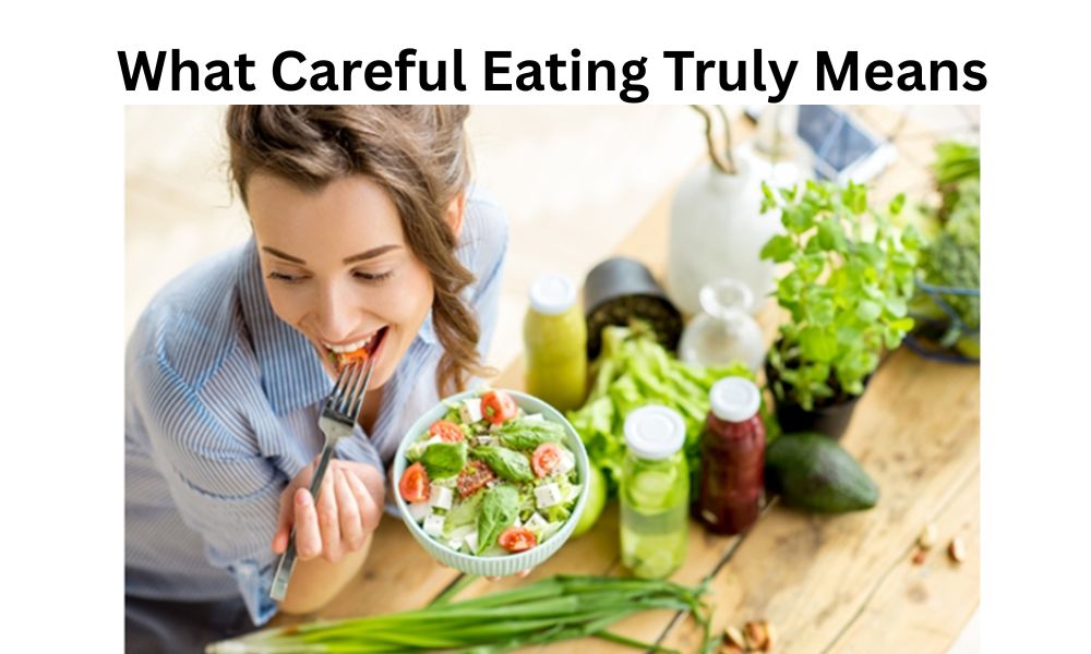 What Careful Eating Truly Means