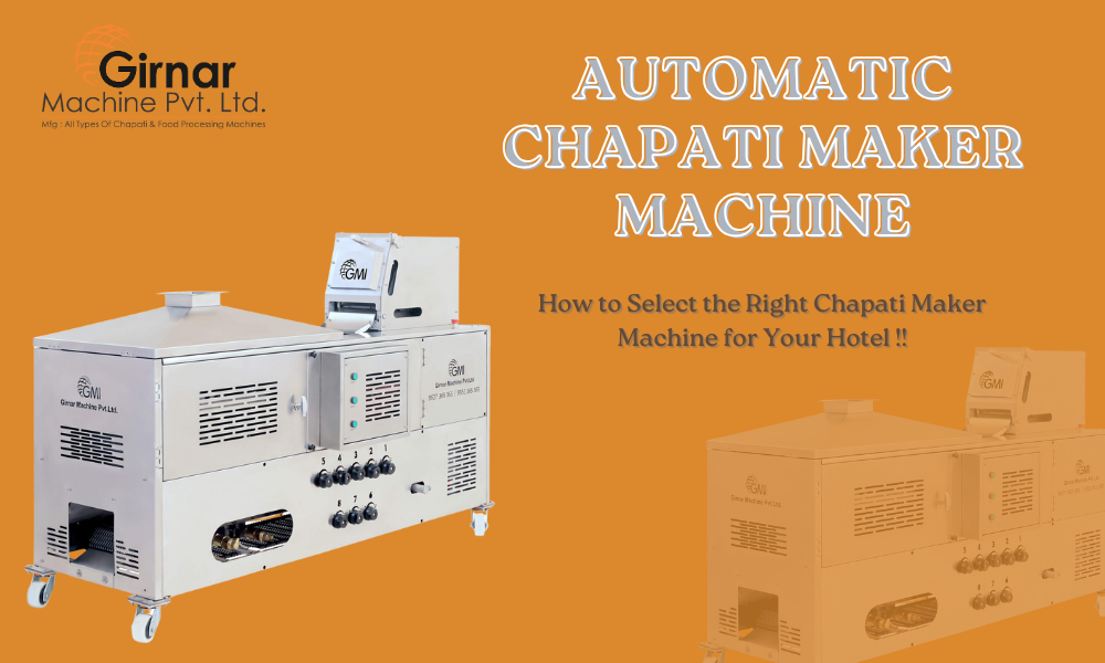 Automatic Chapati Maker Machine by Girnar Machine – Ideal for Hotel Kitchens