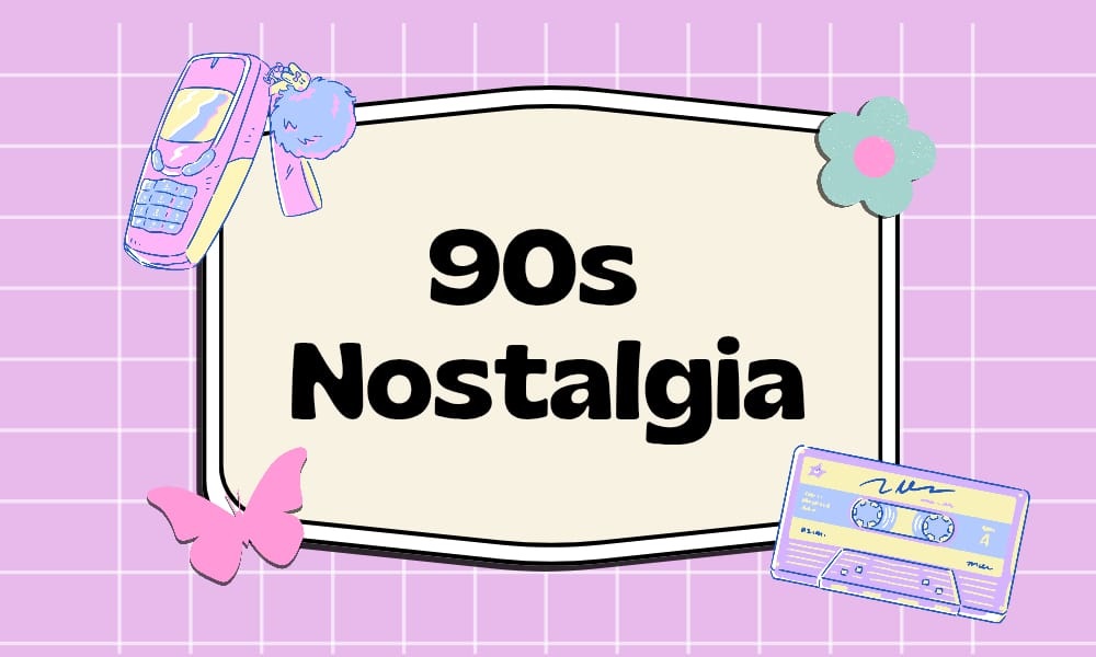 Nostalgia of the 90s