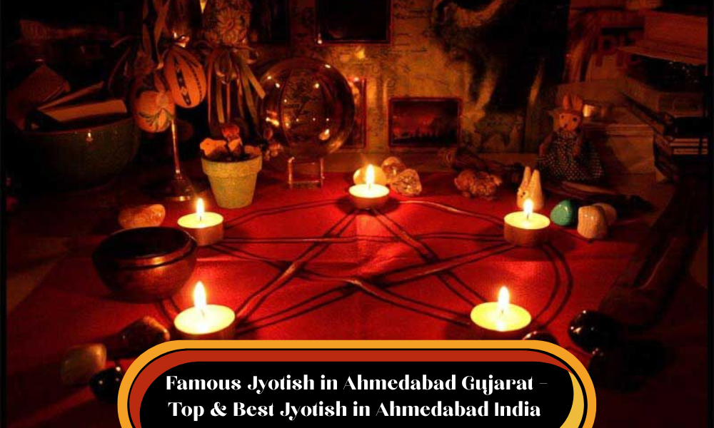 Famous Jyotish in Ahmedabad Gujarat – Top & Best Jyotish in Ahmedabad India