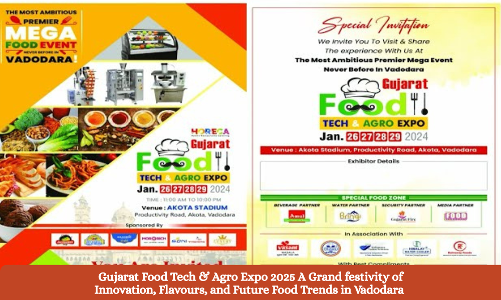 Gujarat Food Tech & Agro Expo 2025 A Grand festivity of Innovation, Flavours, and Future Food Trends in Vadodara