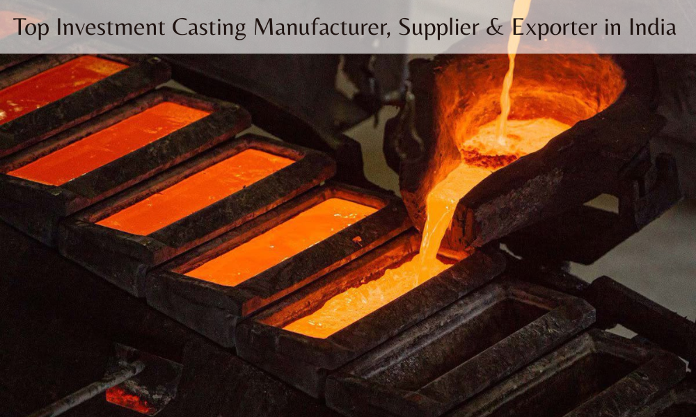 Top Investment Casting Manufacturer, Supplier & Exporter in India