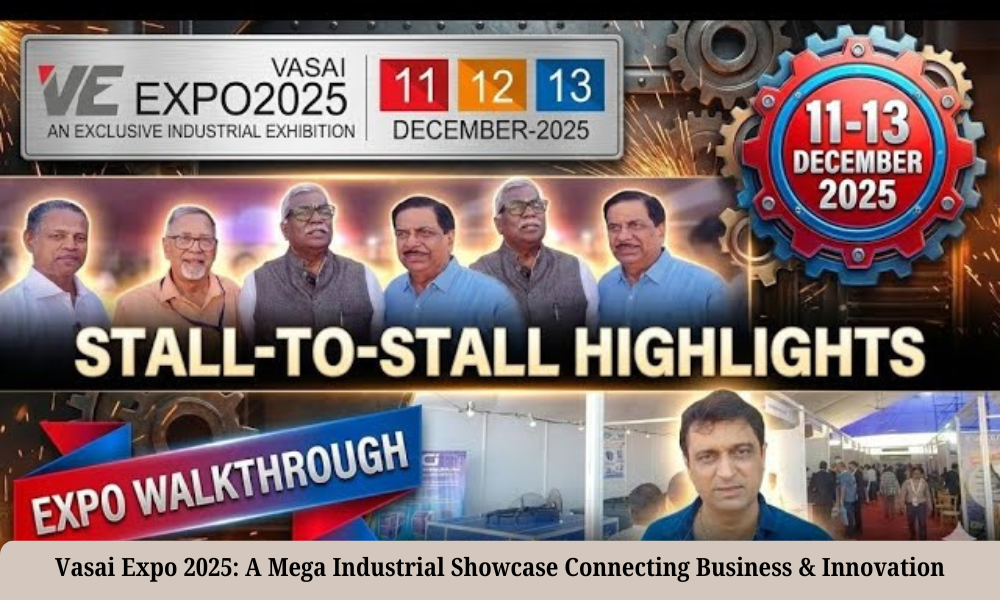 Vasai Expo 2025: A Mega Industrial Showcase Connecting Business and Innovation