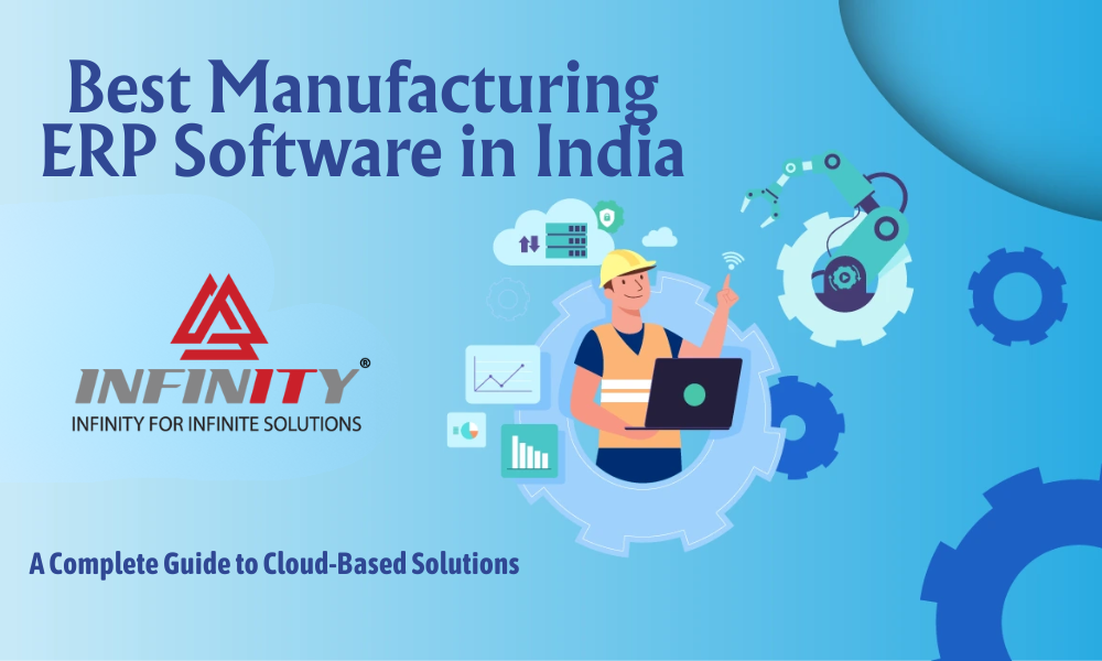 Best Manufacturing ERP Software in India A Complete Guide to Cloud-Based Solutions