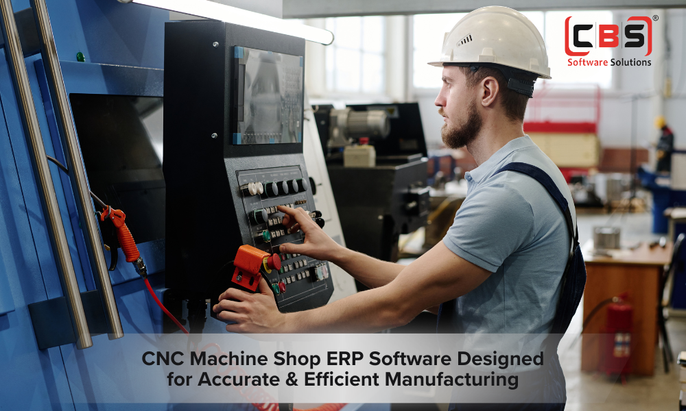 CNC Machine Shop ERP Software Designed for Accurate and Efficient Manufacturing