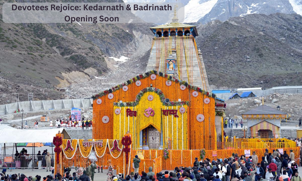 Devotees Rejoice Kedarnath & Badrinath Opening Soon