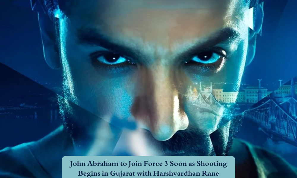 John Abraham to Join Force 3 Soon as Shooting Begins in Gujarat with Harshvardhan Rane
