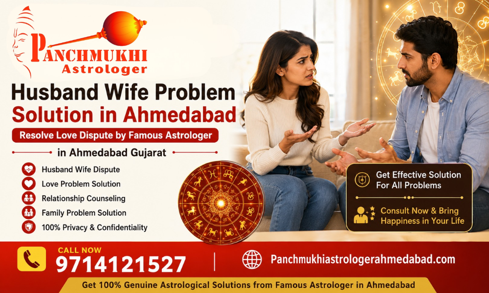 Husband Wife Problem Solution in Ahmedabad Resolve Love Dispute by Famous Astrologer in Ahmedabad Gujarat