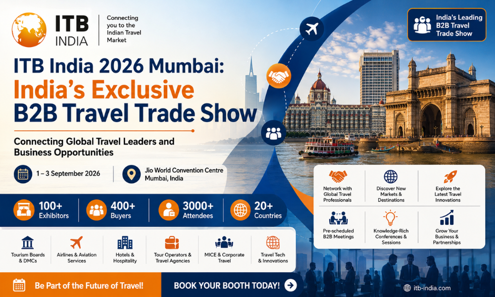 ITB India 2026 Mumbai India’s Exclusive B2B Travel Trade Show Connecting Global Travel Leaders and Business Opportunities
