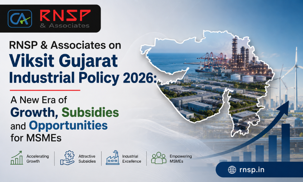 RNSP & Associates on Viksit Gujarat Industrial Policy 2026: A New Era of Growth, Subsidies and Opportunities for MSMEs