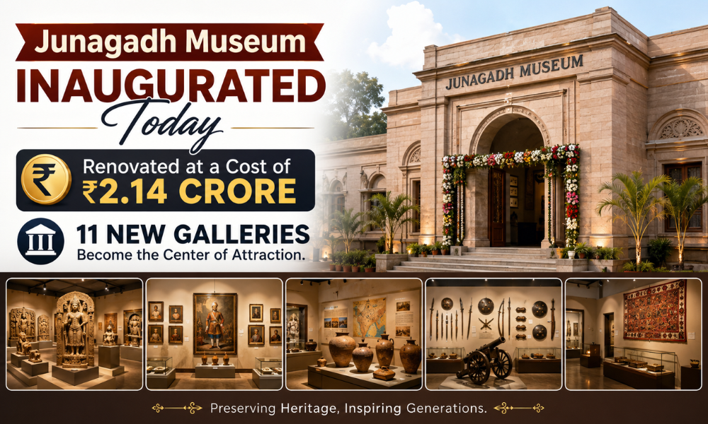 Junagadh Museum Inaugurated Today – Renovated at a Cost of ₹2.14 Crore & 11 New Galleries Become the Center of Attraction